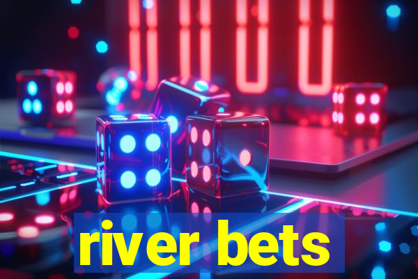 river bets