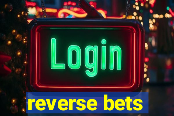 reverse bets