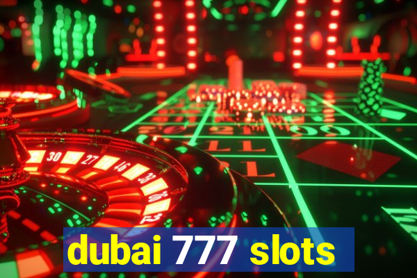 dubai 777 slots