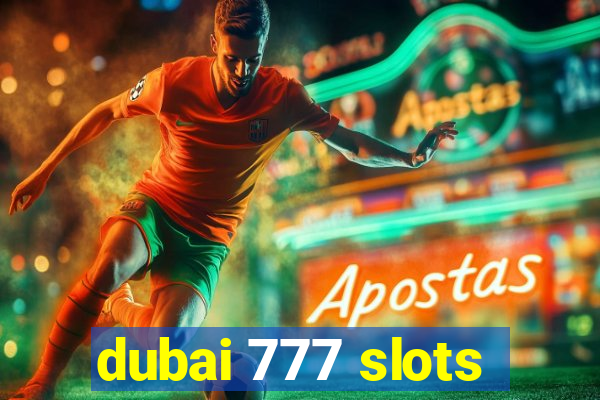 dubai 777 slots