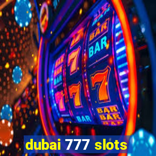 dubai 777 slots