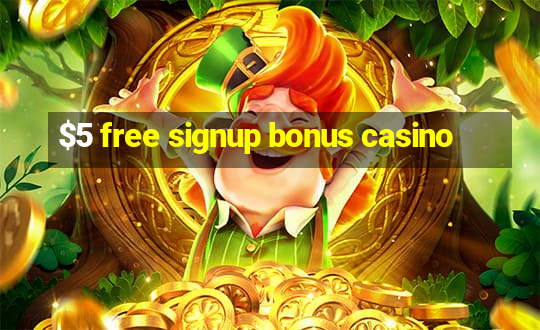 $5 free signup bonus casino