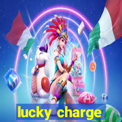 lucky charge