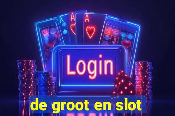 de groot en slot