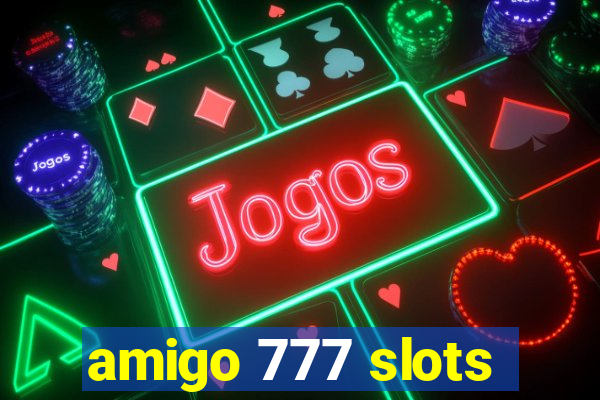 amigo 777 slots