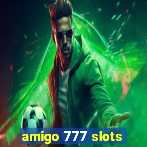 amigo 777 slots