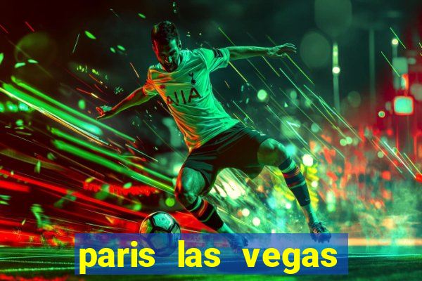 paris las vegas hotel & casino