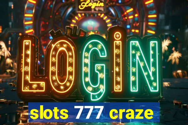 slots 777 craze