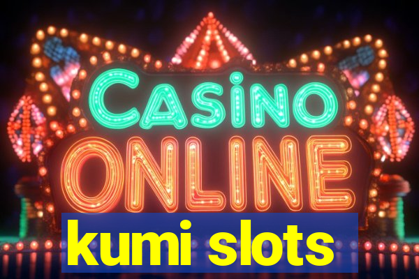 kumi slots