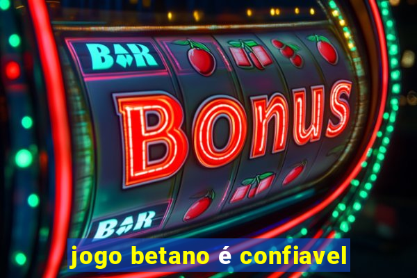 jogo betano é confiavel