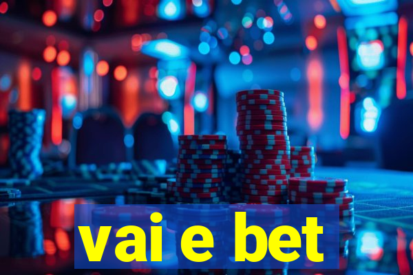 vai e bet