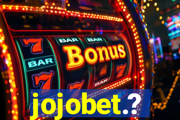 jojobet.?