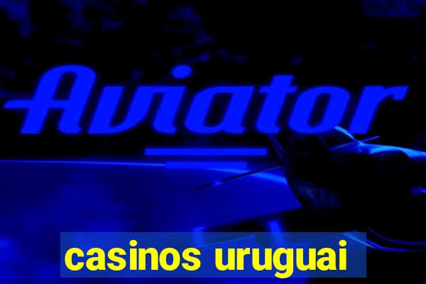 casinos uruguai