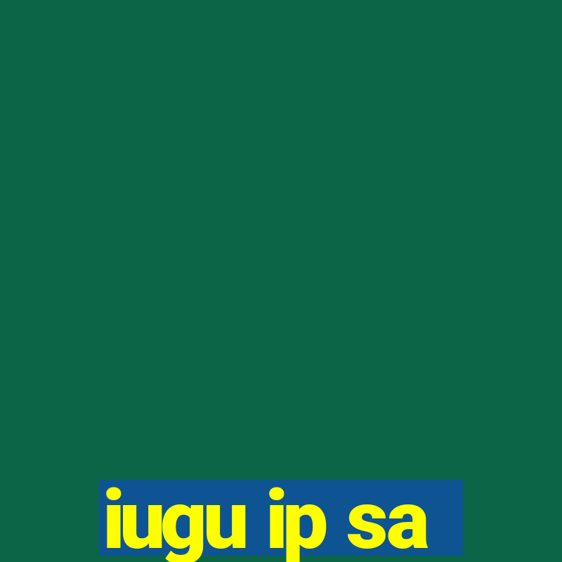 iugu ip sa