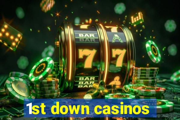 1st down casinos