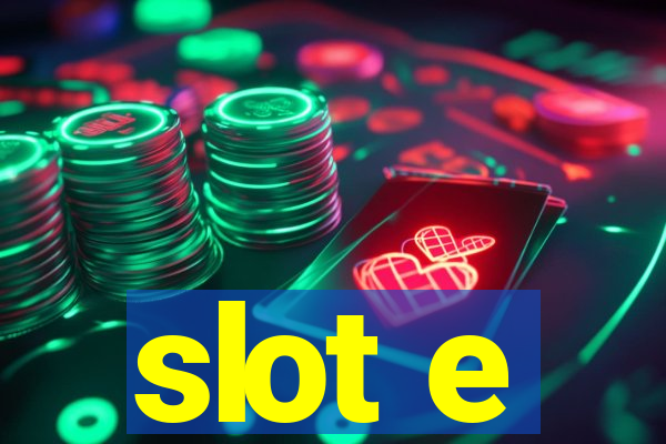 slot e