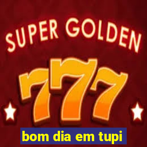 bom dia em tupi