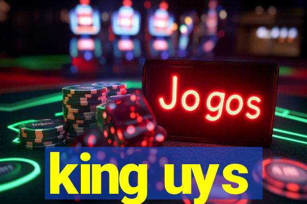 king uys