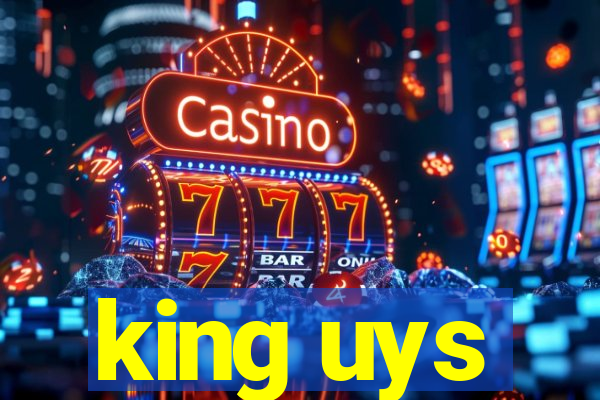 king uys