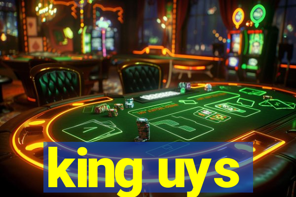 king uys