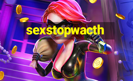 sexstopwacth