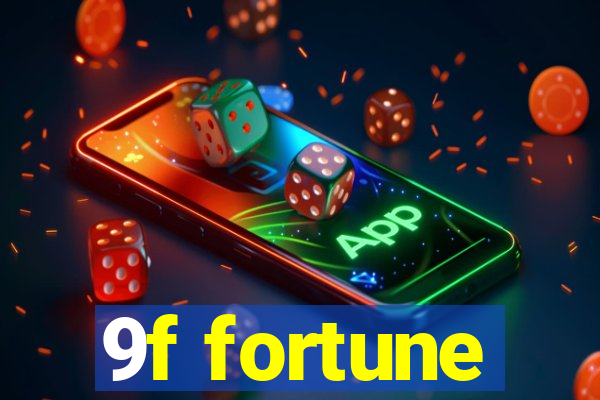 9f fortune