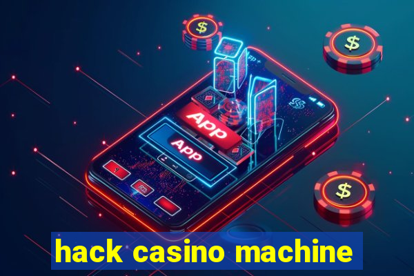 hack casino machine