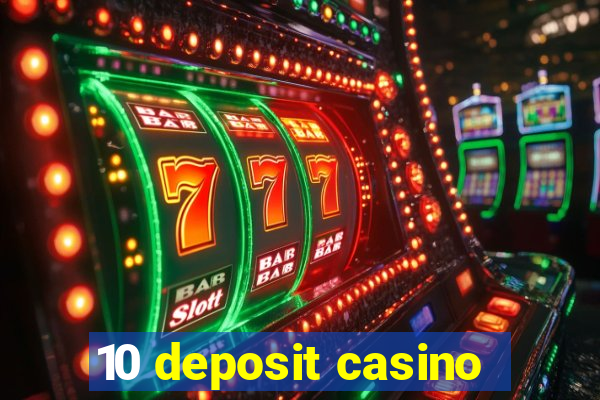 10 deposit casino