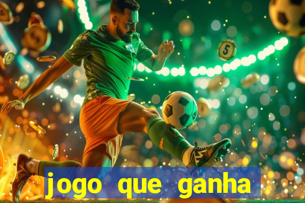 jogo que ganha dinheiro de verdade e rápido