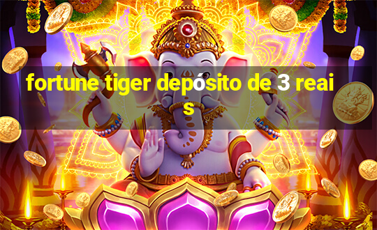 fortune tiger depósito de 3 reais