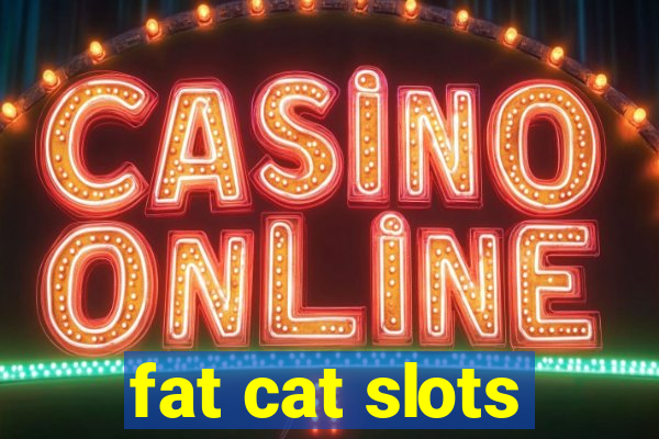 fat cat slots