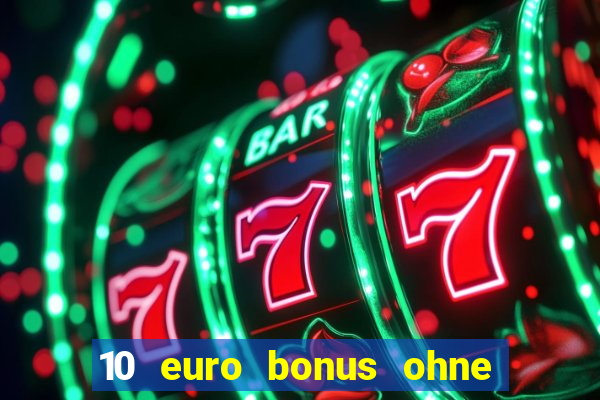 10 euro bonus ohne einzahlung casino 2023