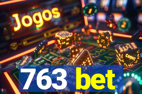 763 bet