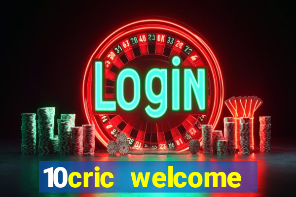 10cric welcome casino bonus