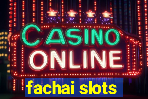 fachai slots