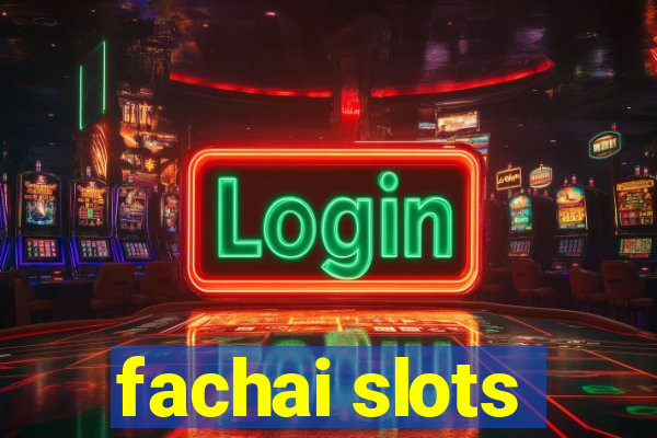 fachai slots