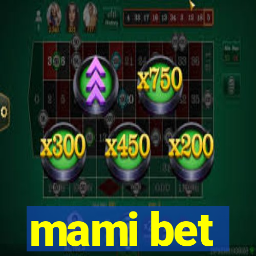 mami bet