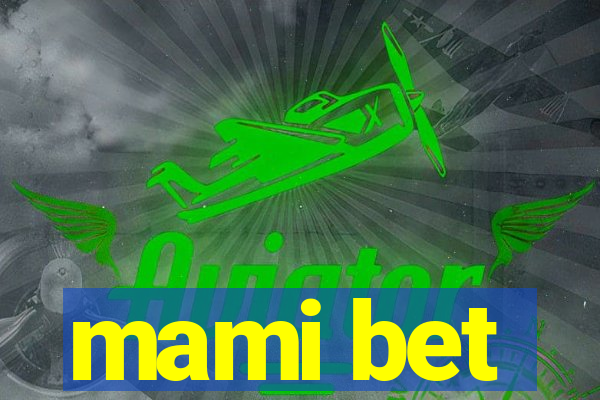 mami bet