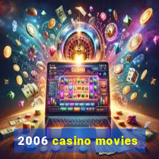 2006 casino movies