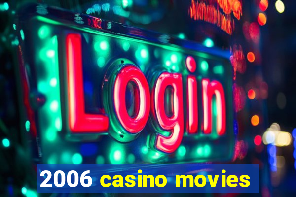 2006 casino movies