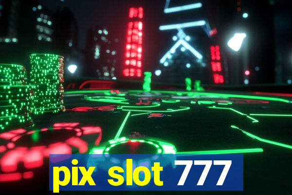 pix slot 777