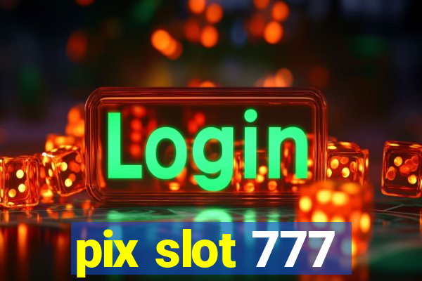 pix slot 777