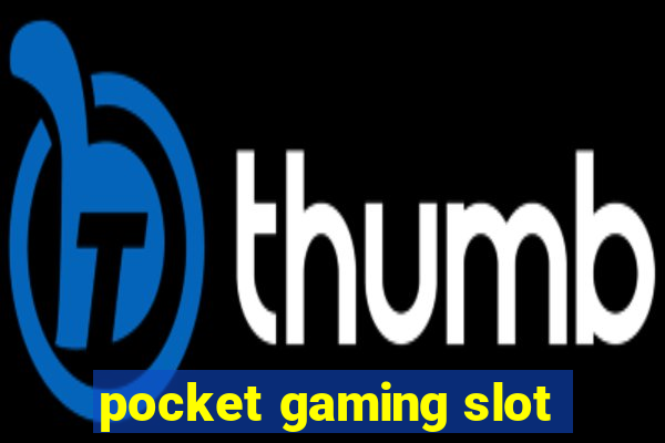 pocket gaming slot