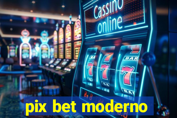 pix bet moderno