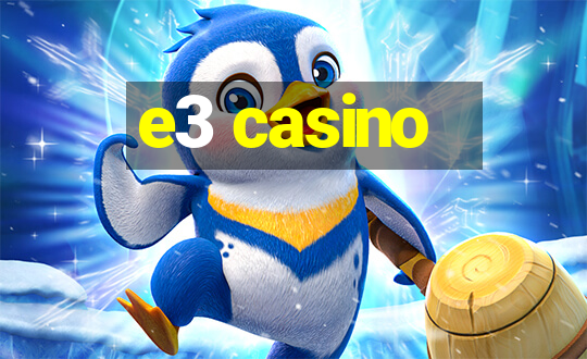 e3 casino