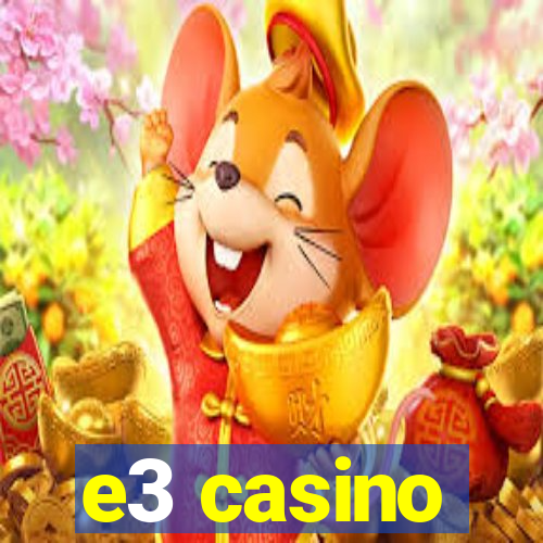 e3 casino