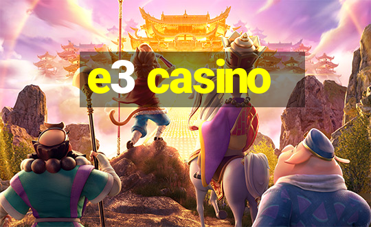 e3 casino