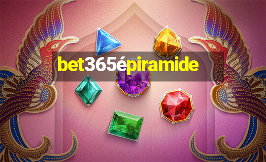 bet365épiramide