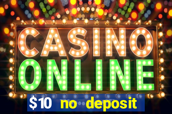 $10 no deposit mobile casino