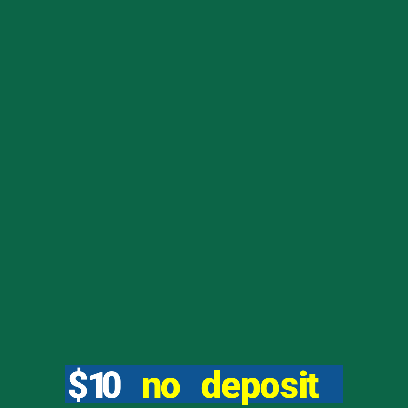 $10 no deposit mobile casino